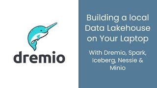 Tutorial: Building a Data Lakehouse with Apache Iceberg, Spark, Dremio, Nessie & Minio