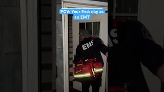 POV: Your first day as an EMT