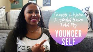 Things I Wish I would Have Told My Younger Self | 30 Under Construction | Yvonne Moore | 2019