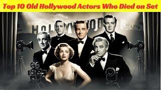 Top 10 Old Hollywood Actors Who Died on Set