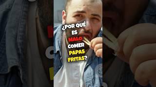  ¿Por qué es MALO comer PAPAS FRITAS? #papasfritas #patatasfritas