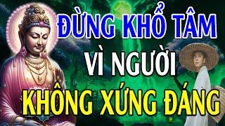 Đêm Nghe Lời Phật Dạy ĐỪNG KHỔ TÂM VÌ NHỮNG KẺ KHÔNG ĐÁNG l Học Cách Sống Tự Mình Hạnh Phúc