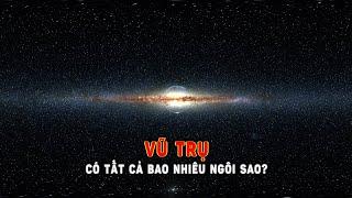 Có tất cả bao nhiêu ngôi sao trong vũ trụ? | Khoa Học và Khám Phá