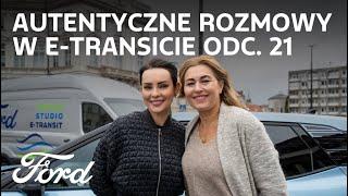 Autentyczne Rozmowy w E-Transicie | Dorota Gardias | Ford Polska