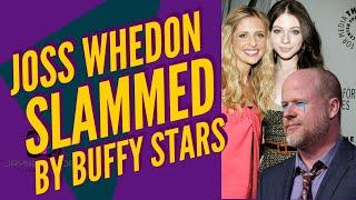 Joss Whedon slammed by Buffy Stars