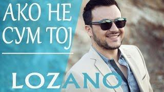 LOZANO - Ako ne sum toj (2012)