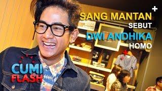 Sang Mantan Sebut Dwi Andhika Homo - CumiFlash 15 November 2016