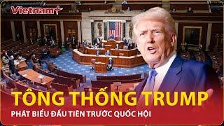 Toàn văn bài phát biểu đầu tiên của Tổng thống Mỹ Donald Trump tại Quốc hội | Vietnam Plus