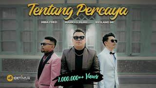 MARIO G. KLAU Feat. JHOLAND MC & NIBA FRED - TENTANG PERCAYA (OFFICIAL MUSIC VIDEO)