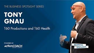 Success Chronicles - Business Spotlight with Tony Gnau from T60 Productions and T60 Health