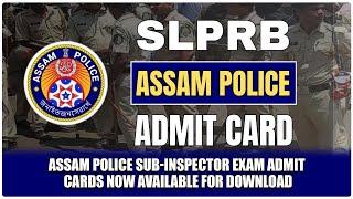 ASSAM POLICE SUB-INSPECTOR EXAM ADMIT CARDS NOW AVAILABLE FOR DOWNLOAD