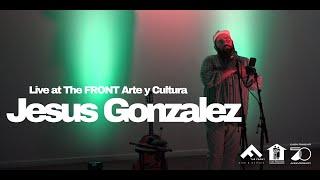 Jesus Gonzalez  Live at The FRONT - Video Concert Series EP 15