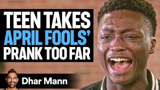 Teen Takes APRIL FOOLS' DAY PRANK Too Far | Dhar Mann