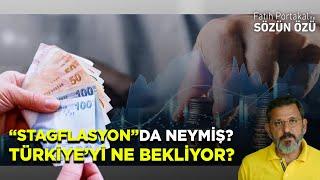 “STAGFLASYON”DA NEYMİŞ? TÜRKİYEYİ NE BEKLİYOR?