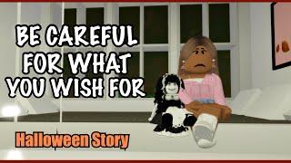 Be Careful for what you Wish for~Roblox BrookHaven Halloween Story 