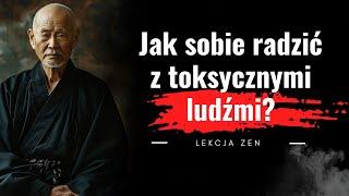 Poznaj skuteczny sposób na radzenie sobie z toksycznymi ludźmi. Nauka zen | Buddyjska lekcja życia.