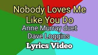 NOBODY LOVES ME LIKE YOU DO - Anne Murray duet Dave Loggins