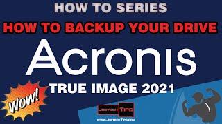 Acronis True Image 2021 | How to backup your drive | JoeteckTips