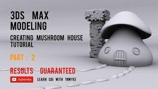 3Ds Max Modeling Tutorial : Creating Mushroom House [ Part 2 ]