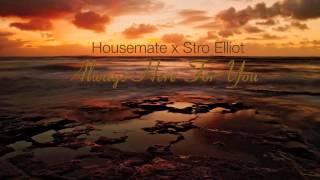 Housemate - Always Here For You (Stro Elliot Mix)