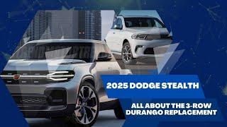 2025 Dodge Stealth | ALL ABOUT THE 3-ROW DURANGO REPLACEMENT