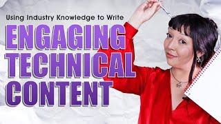 Using Industry Knowledge to Write Engaging Technical Content