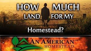 How Much Land Do I Need For Homesteading?