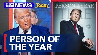 Donald Trump named Time's Person of the Year of 2024 | 9 News Australia