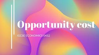 Igcse economics - opportunity cost