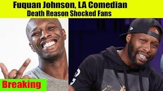 Comedian Fuquan Johnson Death Reason Confirmed | WTN Celebrity