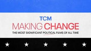 MAKING CHANGE: THE MOST SIGNIFICANT POLITICAL FILMS OF ALL TIME coming to TCM in September