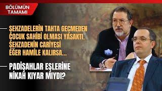 Şehzadelerin Tahta Geçmeden Çocuk Sahibi Olması Yasaktı.. Padişahlar Eşlerine Nikah Kıyar Mıydı?