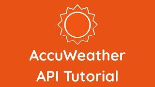 AccuWeather API Tutorial | Weather API Tutorial | For Beginners