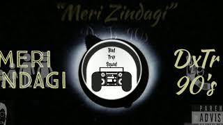 Meri Zindagi [ freestyle ] - DxTr 90's  || new Hindi freestyle rap ||