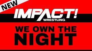 New 2020 Impact Wrestling Theme ( "WE OWN THE NIGHT" )