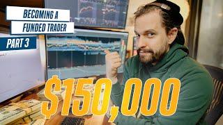 How I Became a $150,000 Funded Trader  |  Part 3