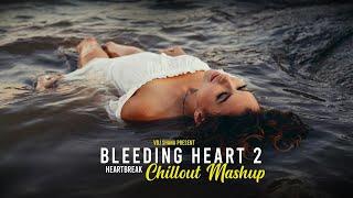 Bleeding Heart 2 Mashup 2024 ( Vdj Shana Mashup ) | Heartbreak Chillout