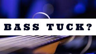 Bass Tuck? What is it… how does it impact bass guitar?