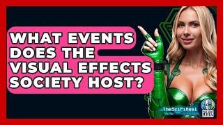 What Events Does the Visual Effects Society Host? - The SciFi Reel