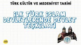 İLK TÜRK İSLAM DEVLETLERİNDE DEVLET TEŞKİLATI | TÜRK KÜLTÜR VE MEDENİYET TARİHİ