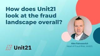 How Unit21 Looks at Fraud Landscape