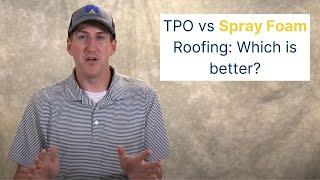 TPO vs Spray Foam Roofing: A Direct Comparison