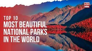 Top 10 Most Beautiful National Parks In The World | World Index |