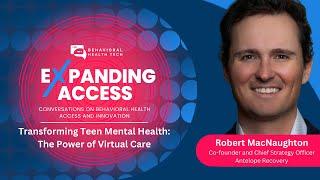 Transforming Teen Mental Health: The Power of Virtual Care with Robert MacNaughton