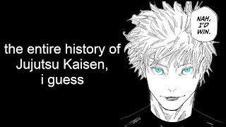 the entire history of Jujutsu Kaisen, i guess