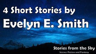 Collection of 4 Sci-Fi Short Stories by Evelyn E. Smith | EXTRA COMPILATION | Bedtime for Adults