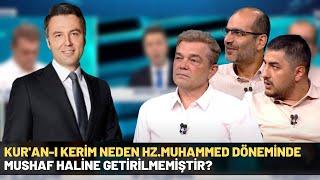 Kur'an-ı Kerim Neden Hz.Muhammed Döneminde Mushaf Haline Getirilmemiştir?