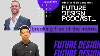 Breaking Free of the Matrix - Future Design Podcast #019 with Harry Sherwood