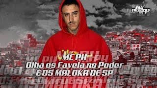 MC PH - Olha Os Favela no Poder / É OS MALOKA DE SP