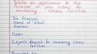 Write an application to the principal of your school for increasing library facilities